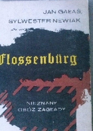 Flossenburg - Nieznany Obóz Zagłady