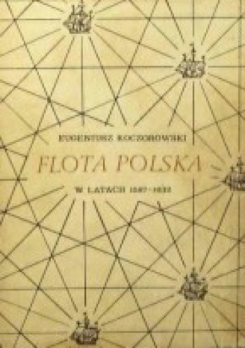 Flota Polska w latach 1587-1632 - Eugeniusz Koczorowski