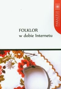 Folklor w dobie Internetu - Gabriela Gańczarczyk