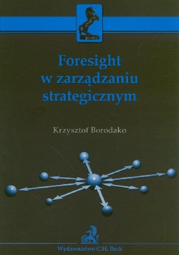 Foresight w zarządzaniu strategicznym - Krzysztof Borodako