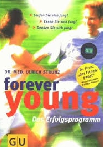 Forever young. Das Erfolgsprogramm - Ulrich Strunz