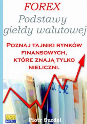 Forex 1. Podstawy Giełdy Walutowej - Piotr Surdel