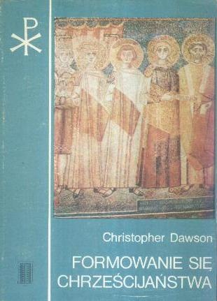 Formowanie się chrześcijaństwa - Christopher Dawson