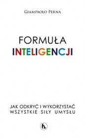 Formuła inteligencji. Jak odkryć i wykorzystać wszystkie siły umysłu - Giampaolo Perna