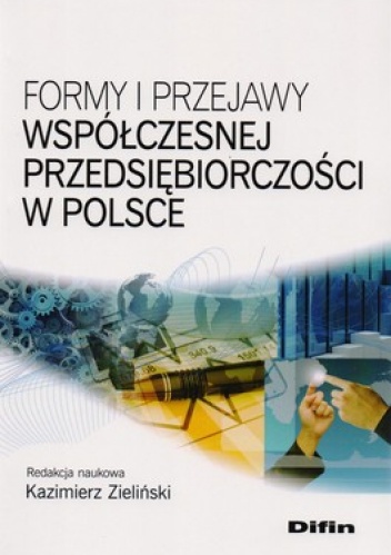 Formy i przejawy współczesnej przedsiębiorczości w Polsce - Kazimierz Zieliński