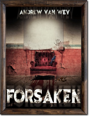 Forsaken: A Tale of Art and Evil - Andrew Van Wey