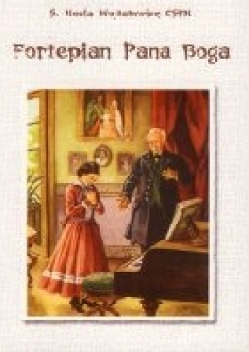 Fortepian Pana Boga - S. Noela (Monika) Wojtatowicz