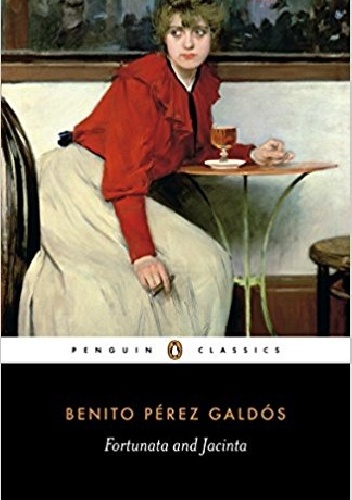 Fortunata and Jacinta: Two Stories of Married Women - Benito Pérez Galdós
