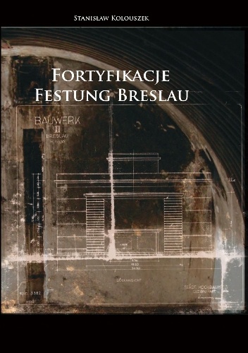 Fortyfikacje Festung Breslau - Stanisław Kolouszek