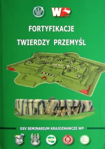 Fortyfikacje Twierdzy Przemyśl. XXV Seminarium Krajoznawcze Wojska Polskiego - praca zbiorowa
