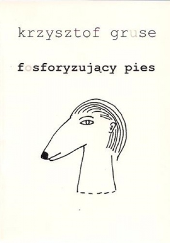 Fosforyzujący pies - Krzysztof Gruse