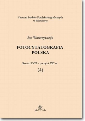 Fotocytatografia polska (4). Koniec XVIII - początek XXI w - Jan Wawrzyńczyk