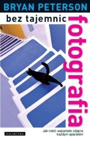 Fotografia bez tajemnic - Bryan Peterson