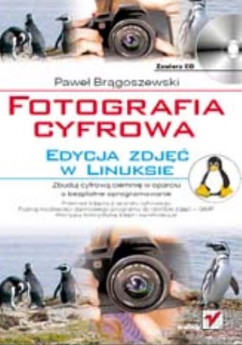 Fotografia cyfrowa. Edycja zdjęć w Linuksie - Paweł Brągoszewski