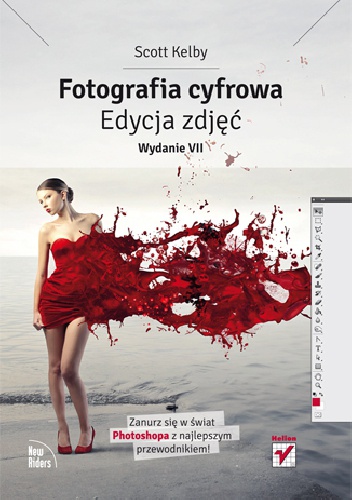 Fotografia cyfrowa. Edycja zdjęć. Wydanie VII - Scott Kelby