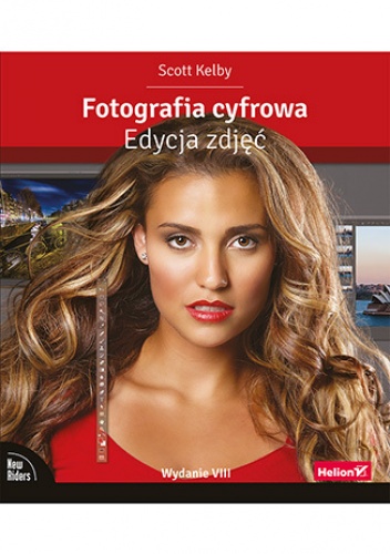 Fotografia cyfrowa. Edycja zdjęć. Wydanie VIII - Scott Kelby