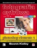 Fotografia cyfrowa. Photoshop Elements 4 - Scott Kelby