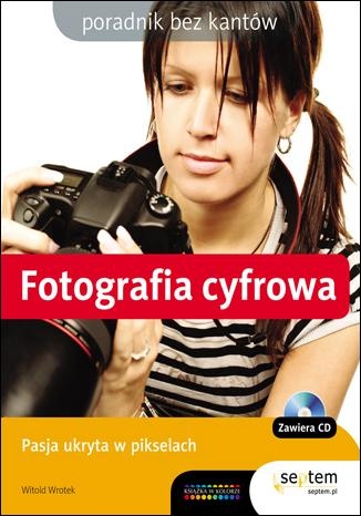 Fotografia cyfrowa. Poradnik bez kantów - Witold Wrotek