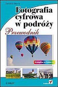 Fotografia cyfrowa w podróży. Przewodnik - David Busch
