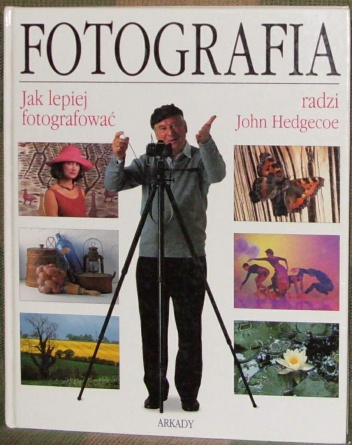 Fotografia - jak lepiej fotografować - John Hedgecoe