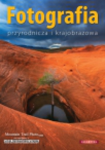 Fotografia przyrodnicza i krajobrazowa - praca zbiorowa