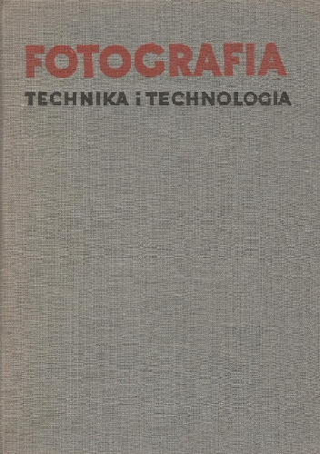 Fotografia. Technika i technologia - Tadeusz Cyprian