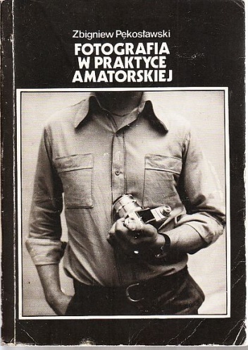 Fotografia w praktyce amatorskiej - Zbigniew Pękosławski