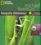 Fotografia zbliżeniowa. Profesjonalna fotografia zbliżeniowa - Michael Freeman