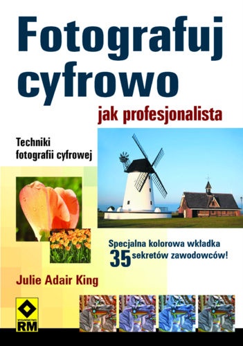 Fotografuj cyfrowo jak profesjonalista - Julie Adair King