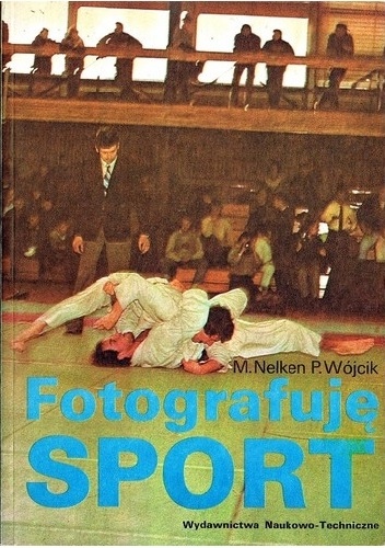 Fotografuję sport - Paweł Wójcik, Marek Nelken