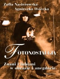 Fotonostalgia. Znani i lubiani w obrazie i anegdocie - Zofia Nasierowska, Agnieszka Osiecka
