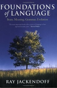 Foundations of Language: Brain, Meaning, Grammar, Evolution - Ray Jackendoff