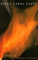 Foxfire: Confessions of a Girl Gang - Joyce Carol Oates