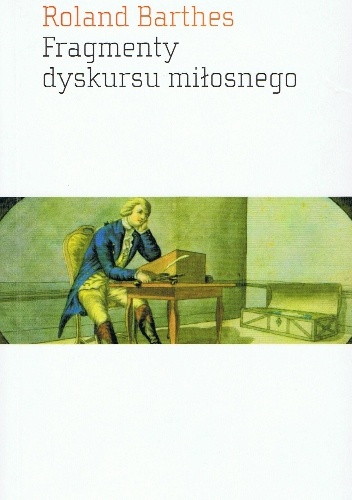 Fragmenty dyskursu miłosnego - Roland Barthes