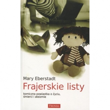 Frajerskie listy. Komiczna powiastka o życiu, śmierci i ateizmie - Mary Eberstadt
