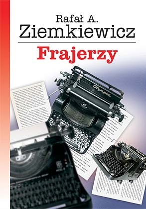 Frajerzy - Rafał A. Ziemkiewicz