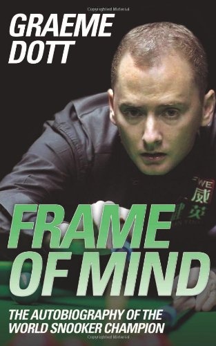 Frame of Mind: The Autobiography of the World Snooker Champion - Graeme Dott