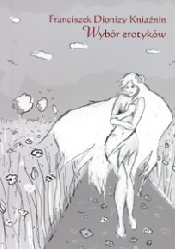 Franciszek Dionizy Kniaźnin – Wybór erotyków.