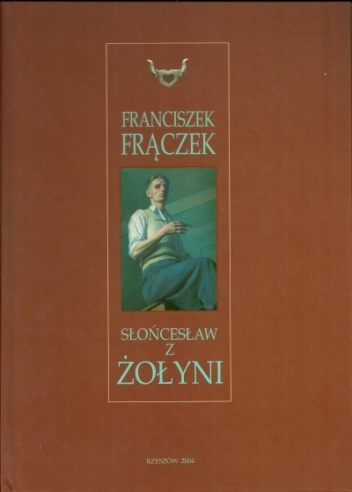 Franciszek Frączek: Słońcesław z Żołyni - Franciszek Frączek