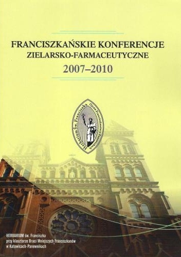Franciszkańskie Konferencje Zielarsko-Farmaceutyczne 2007-2010 - praca zbiorowa