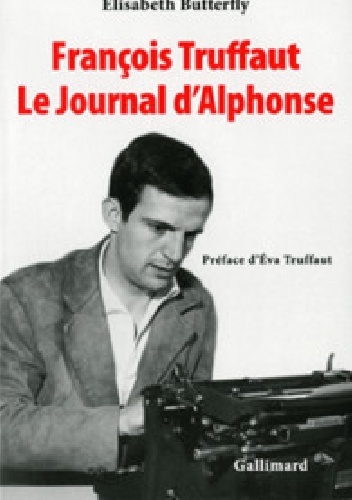 François Truffaut. Le Journal d'Alphonse - Élisabeth Butterfly