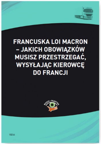 Francuska Loi Macron - jakich obowiązków musisz przestrzegać, wysyłając kierowcę do Francji - Muc Bartomiej