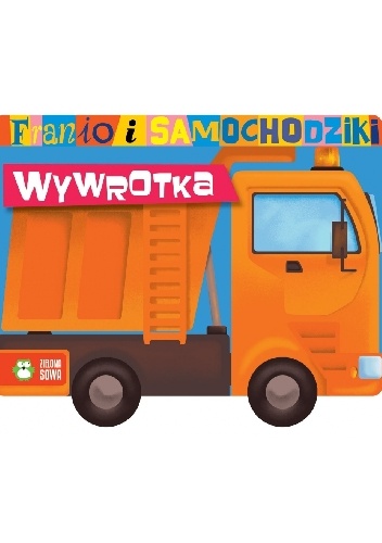 Franio i samochodziki. Wywrotka - Urszula Pitura