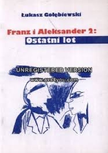 Franz i Aleksander 2: Ostatni lot - Łukasz Gołębiewski