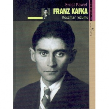 Franz Kafka: koszmar rozumu - Ernst Pawel