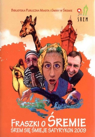 Fraszki o Śremie. Śrem się śmieje. Satyrykon 2009 - praca zbiorowa