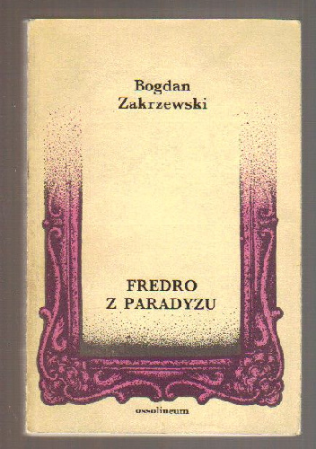 Fredro z paradyzu. Studia i szkice - Bogdan Zakrzewski