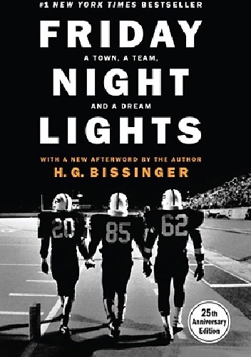 Friday Night Lights: A Town, a Team, and a Dream - Harry Gerrard Bissinger