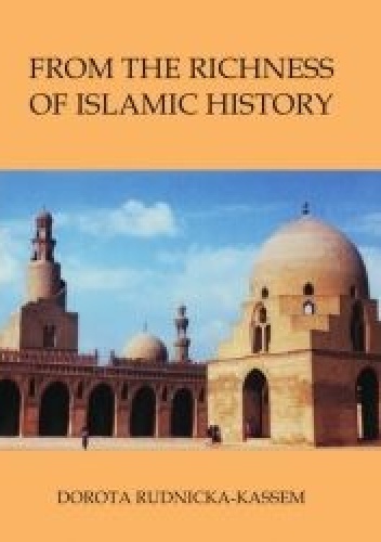 From the Richness of Islamic History - Dorota Rudnicka-Kassem