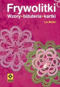 Frywolitki. Wzory - biżuteria - kartki - Lyn Morton